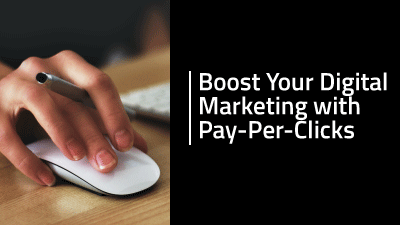 Boost Your Digital Marketing with Pay-Per-Clicks