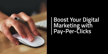 Boost Your Digital Marketing with Pay-Per-Clicks