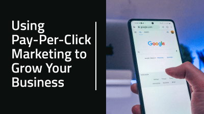 Using Pay-Per-Click Marketing to Grow Your Business
